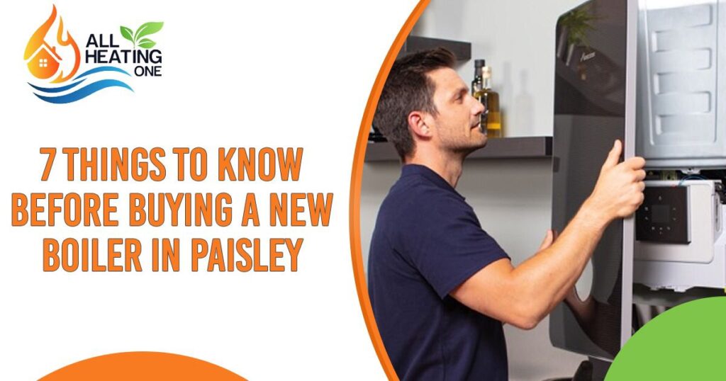 To Know Before Buying A New Boiler In Paisley