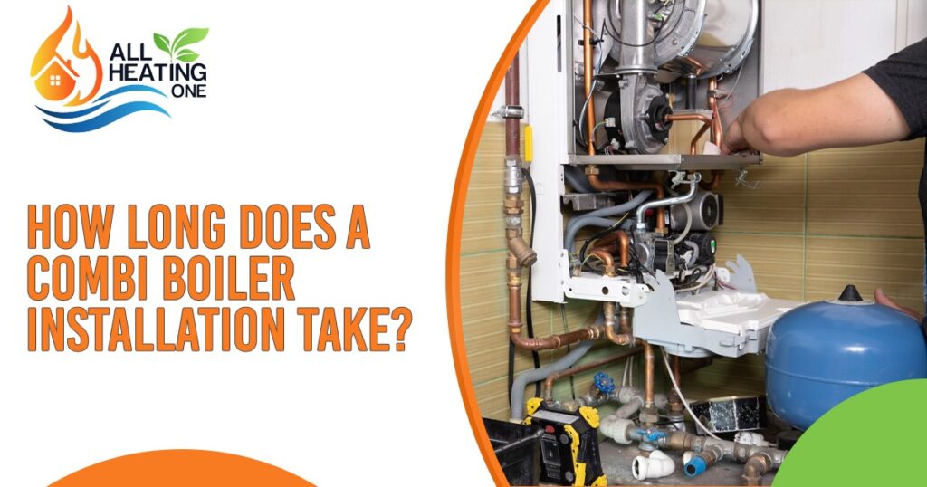 HOW LONG DOES A COMBI BOILER INSTALLATION TAKE