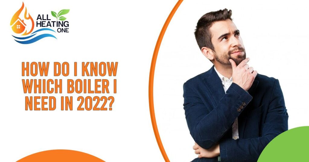 How DO I Know Which Boiler I Need In 2022