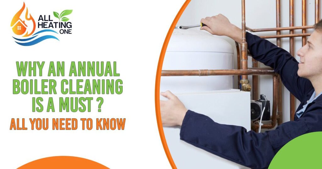 Why An Annual Boiler Cleaning Is A Must All You Need To Know