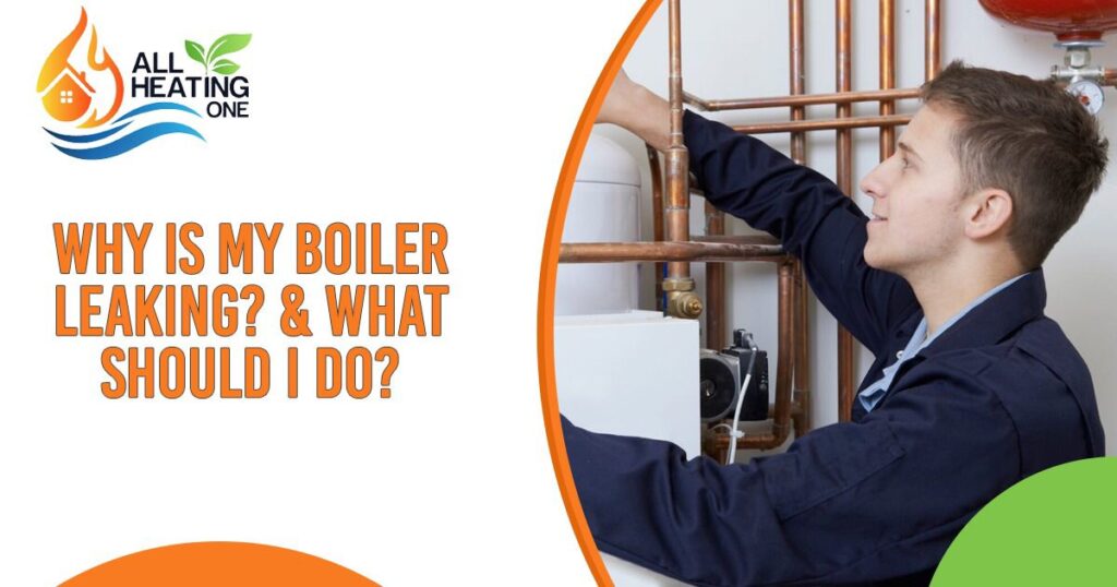 Why Is My Boiler Leaking And What Should I Do