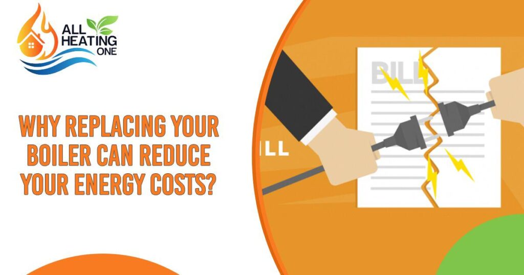 Why Replacing Your Boiler Can Reduce Your Eenergy Costs